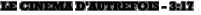 LE CINEMA D'AUTREFOIS - 3:17